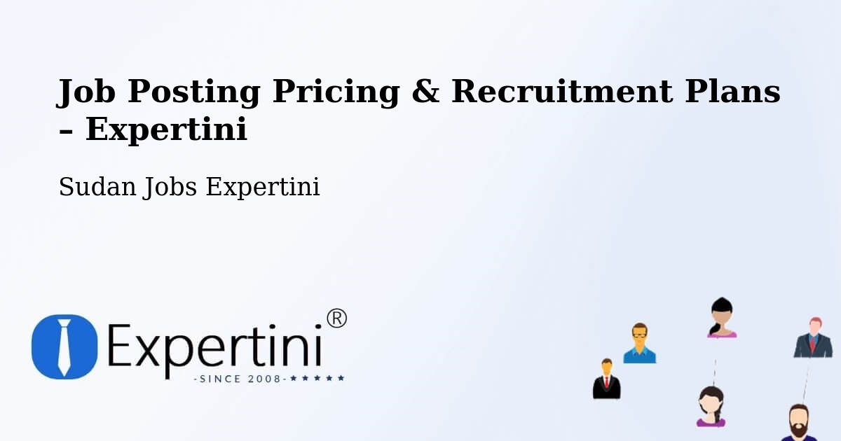 Job Posting Pricing & Recruitment Plans – Dilling - Dilling, Sudan Jobs Expertini